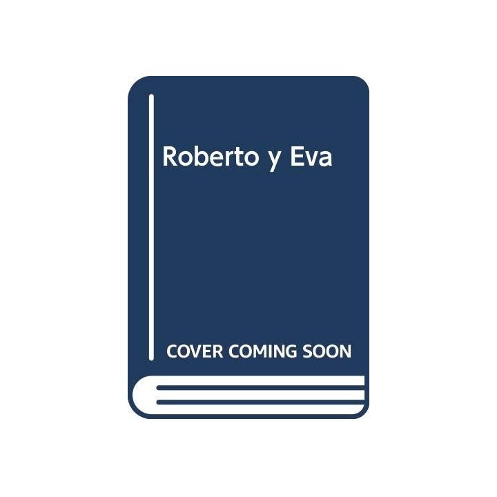 Roberto Y Eva: Historia De Un Amor Argentino (Primera edición)